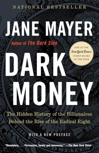 Dark Money: The Hidden History of the Billionaires Behind the Rise of the Radical Right von Anchor Books